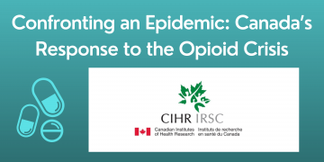 Confronting an Epidemic: Canada’s Response to the Opioid Crisis