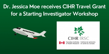 Dr. Jessica Moe receives CIHR Travel Grant for a Starting Investigator Workshop